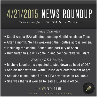 In this News Roundup, there's a ceasefire in Yemen between Houthi and Saudi Arabia while in the US, the DEA head resigns.